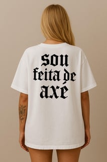 Sou feita de Axé - Oversized FEMININA