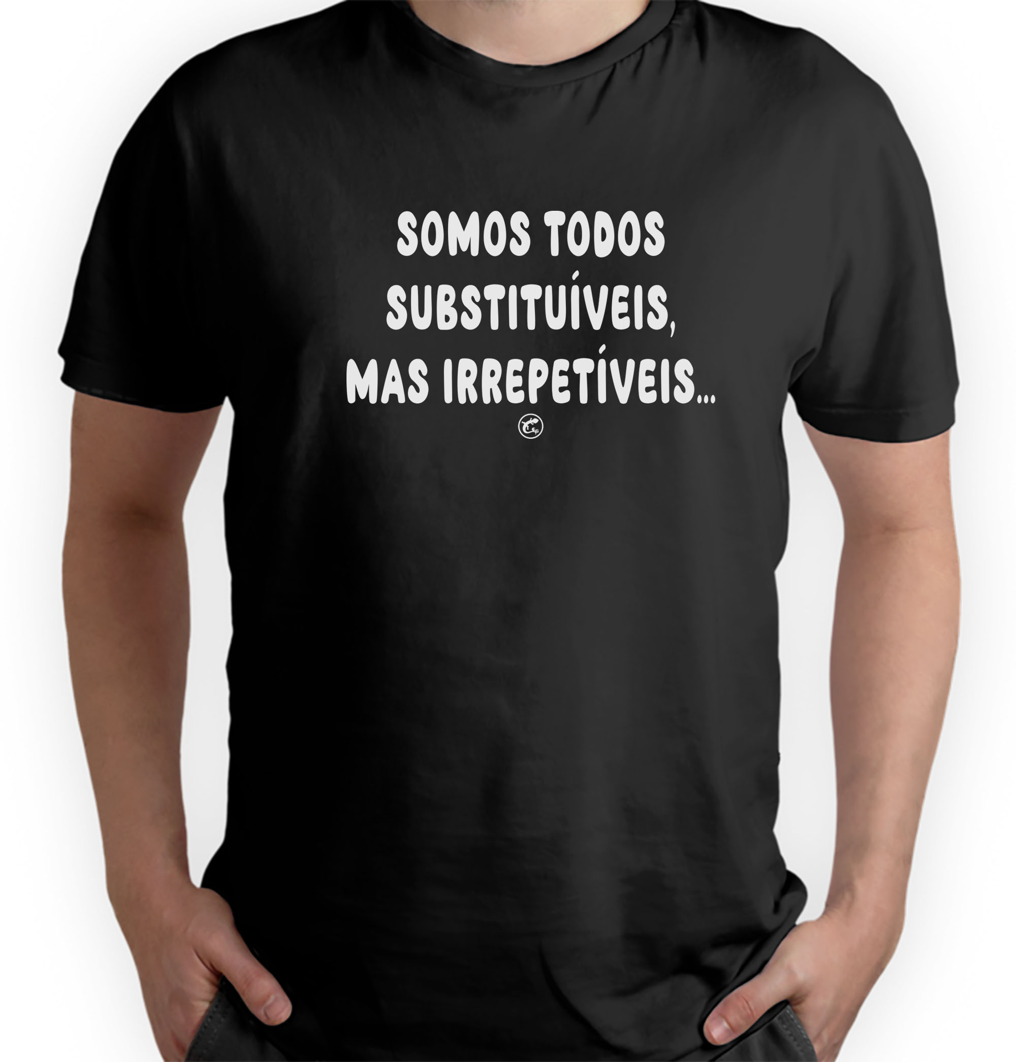 Camiseta Somos Todos Substituíveis