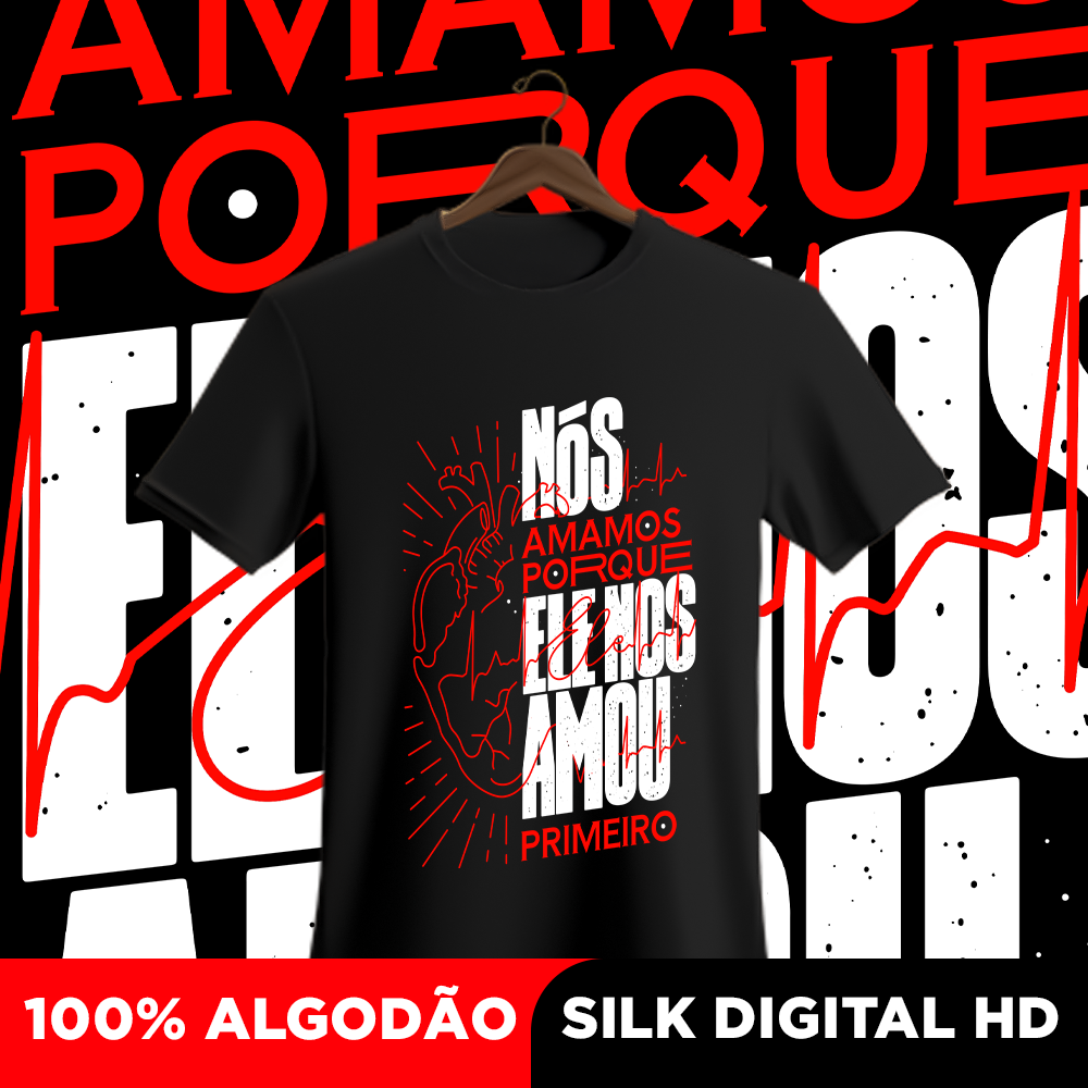 Camisa Nós amamos porque ele nos amou primeiro 