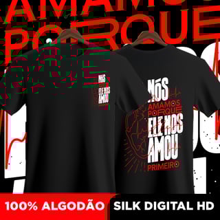 Camisa Nós amamos porque ele nos amou primeiro 