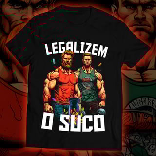Camiseta - Legalizem o Suco