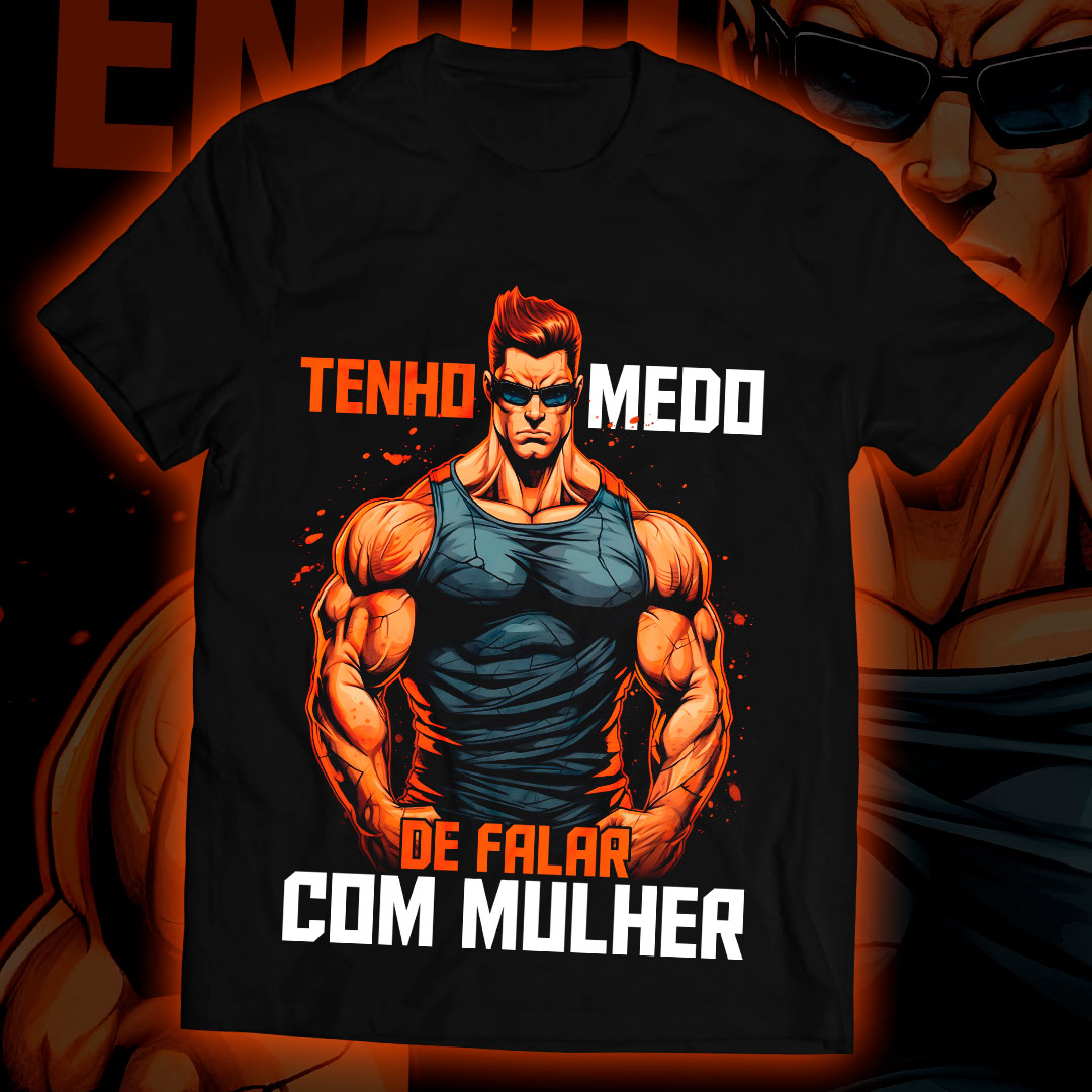 Camiseta - Tenho Medo de Falar com Mulheres.