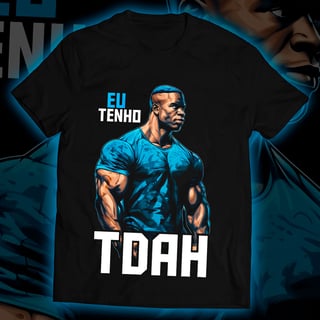 Camiseta - Eu Tenho TDAH