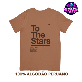 Camiseta To the stars 100 por cento TECIDO PRIMA  ALGODÃO PERUANO
