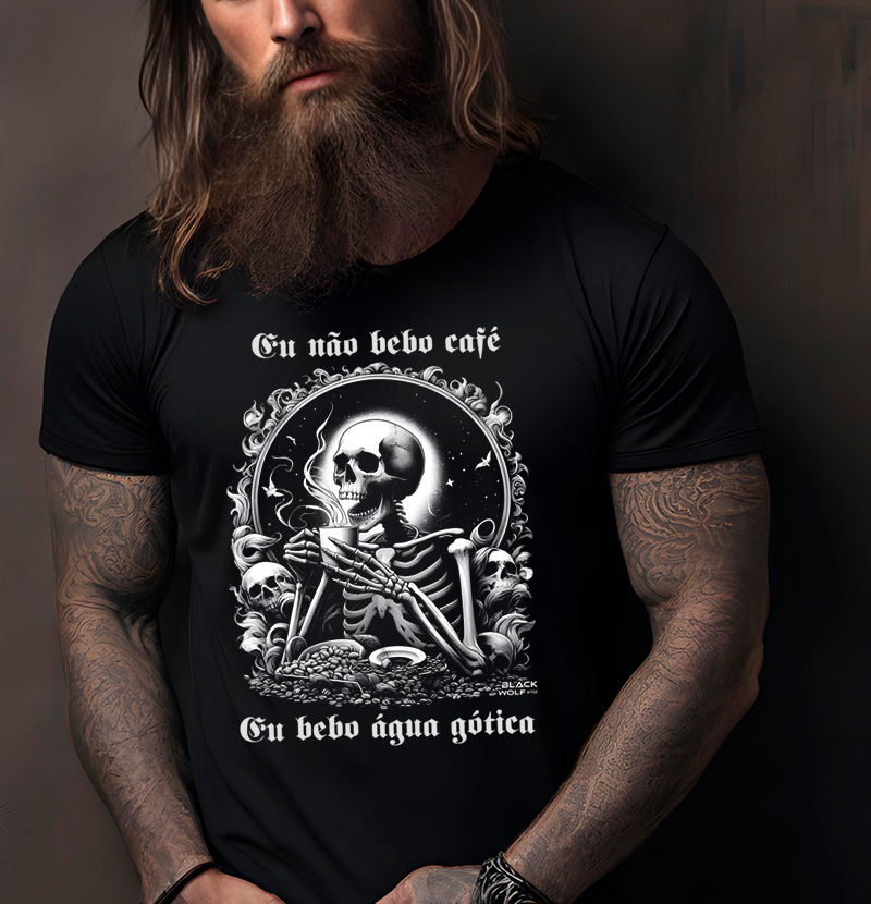 Nome do produto: Eu não bebo café, eu bebo água gótica