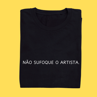 Camiseta Não sufoque o artista