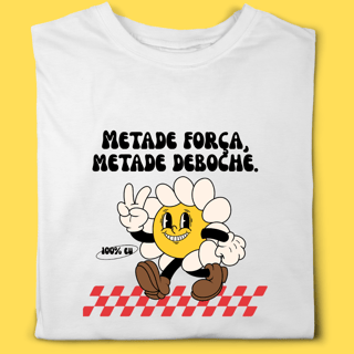 Camiseta metade força metade deboche