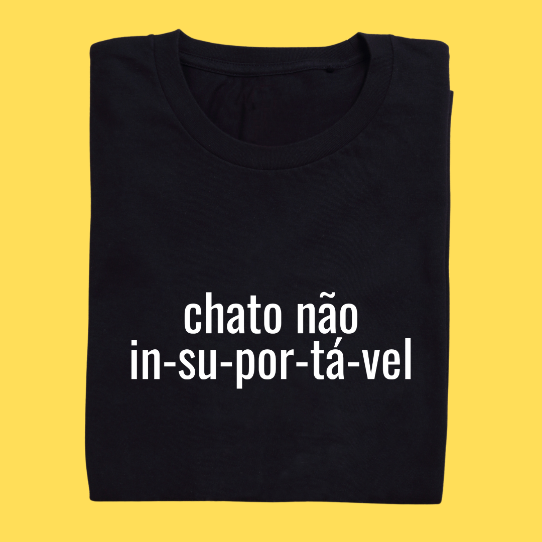 Camiseta chato não IN-SU-POR-TÁ-VEL