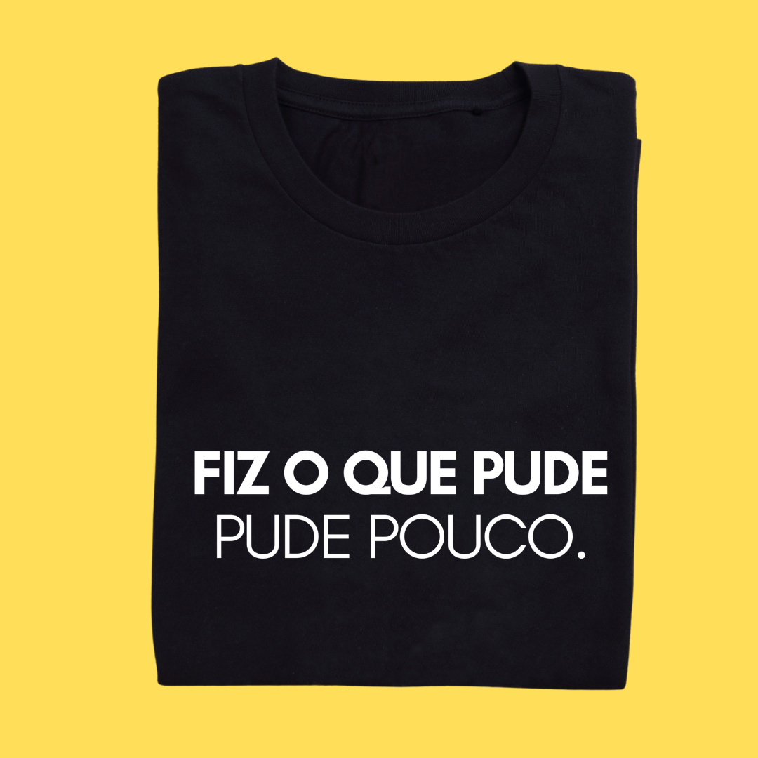 Camiseta Fiz o que pude . Pude pouco.