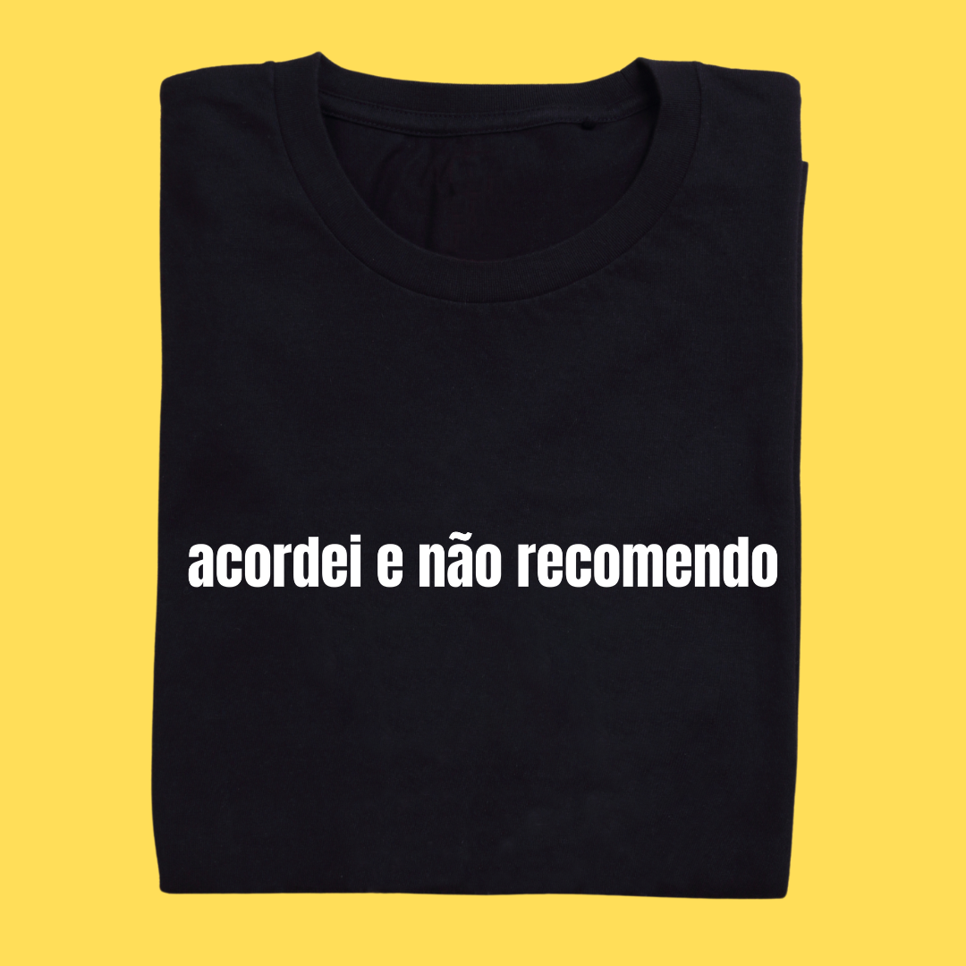 Camiseta Acordei e não recomendo