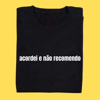 Camiseta Acordei e não recomendo