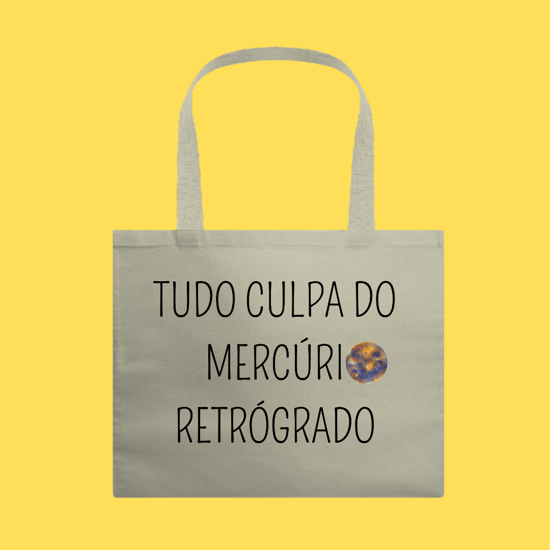 Ecobag tudo culpa do mercúrio retrógrado
