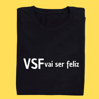Camiseta  VSF Vai ser Feliz