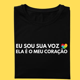 Camiseta Eu sou sua voz ela é meu coração(autista)