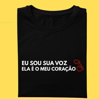 Camiseta Eu sou a voz ela é meu coração