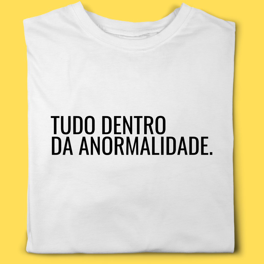 Camiseta TUDO DENTRO DA ANORMALIDADE