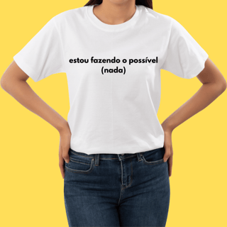 Camiseta estou fazendo o possível(nada)