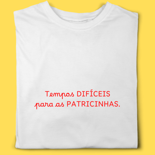 Camiseta Tempos difíceis para as patricinhas