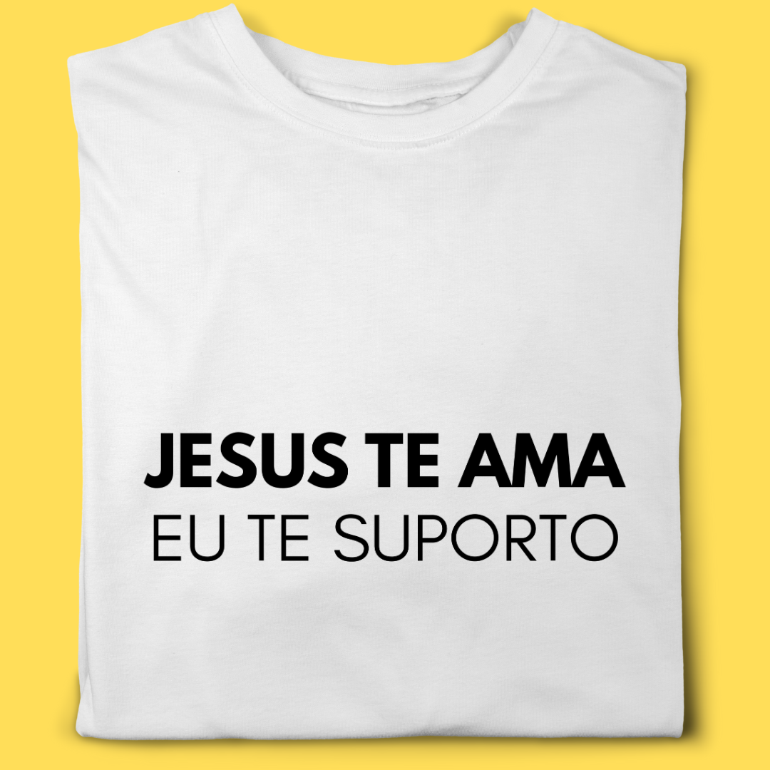 Camiseta Jesus te ama eu te suporto