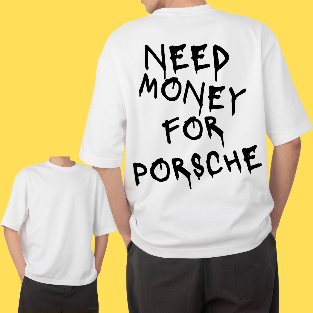 Oversized Need money for porsche