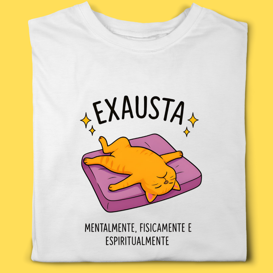 Camiseta Exausta mentalmente,fisicamente e espiritualmente
