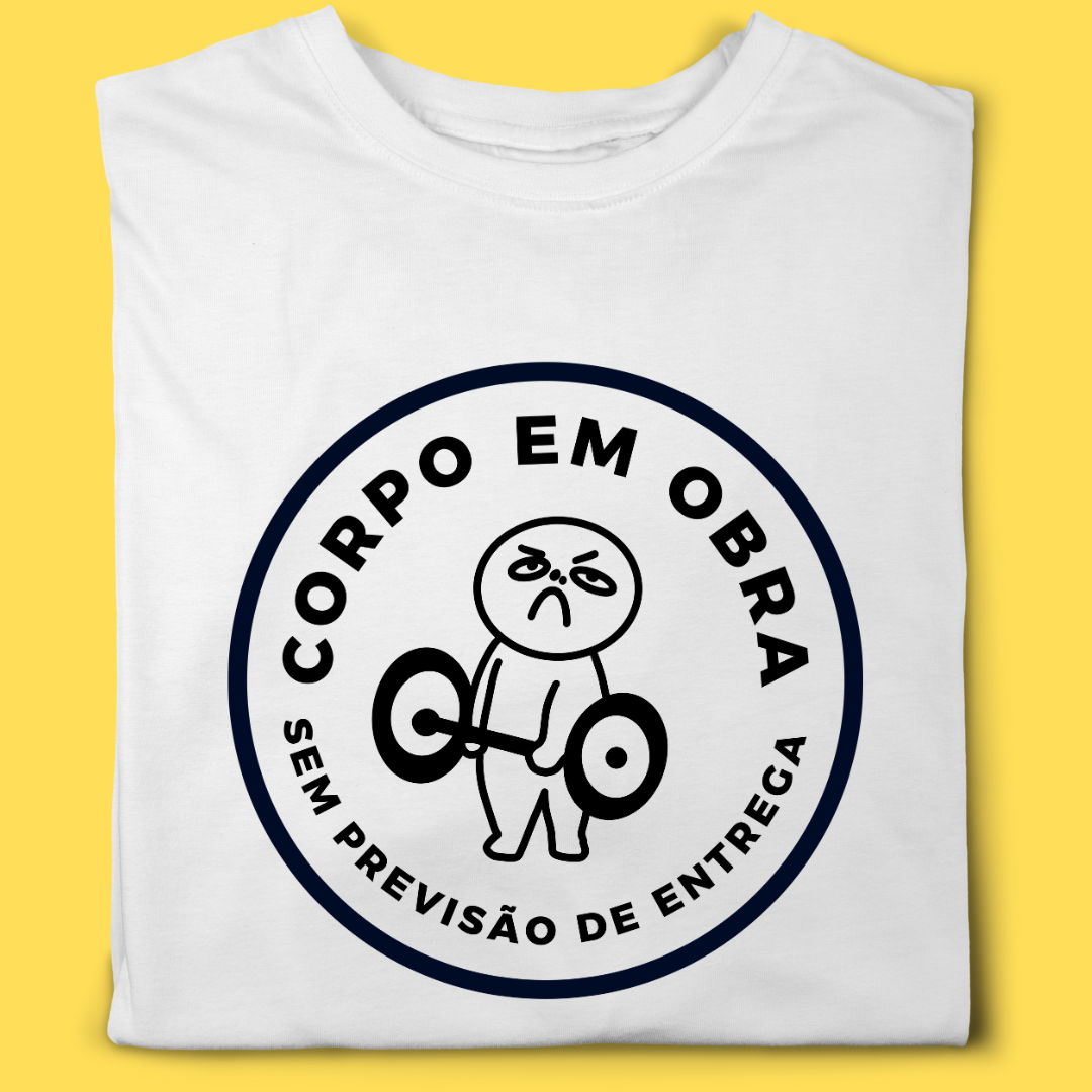 Camiseta Corpo em obra , sem previsão de entrega