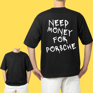 Oversized Need money for porsche