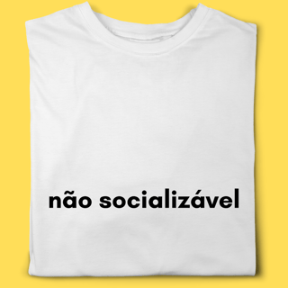 Camiseta Não Socializável
