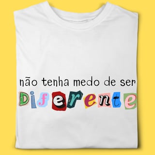 Camiseta Não tenha medo de ser diferente