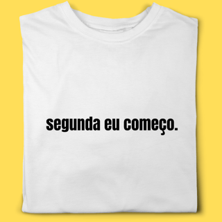Camiseta Segunda eu começo