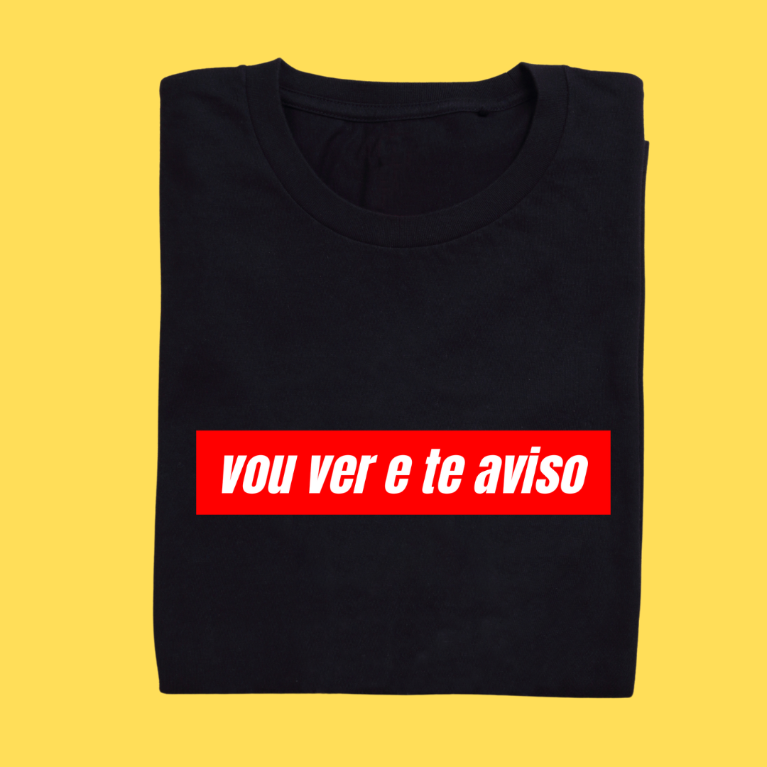 Camiseta Vou ver e te aviso