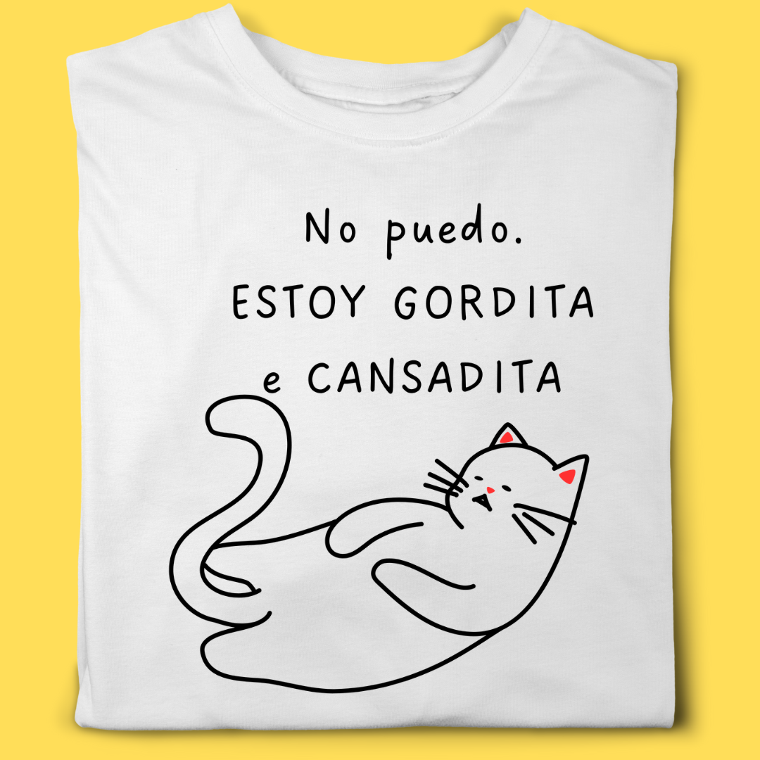 Camiseta No puedo. Estoy Gordita e cansadita