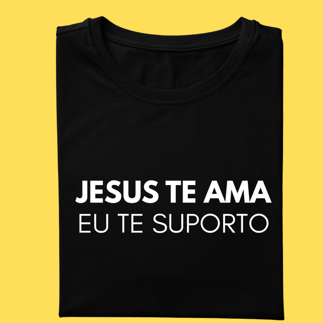 Camiseta Jesus te ama eu te suporto