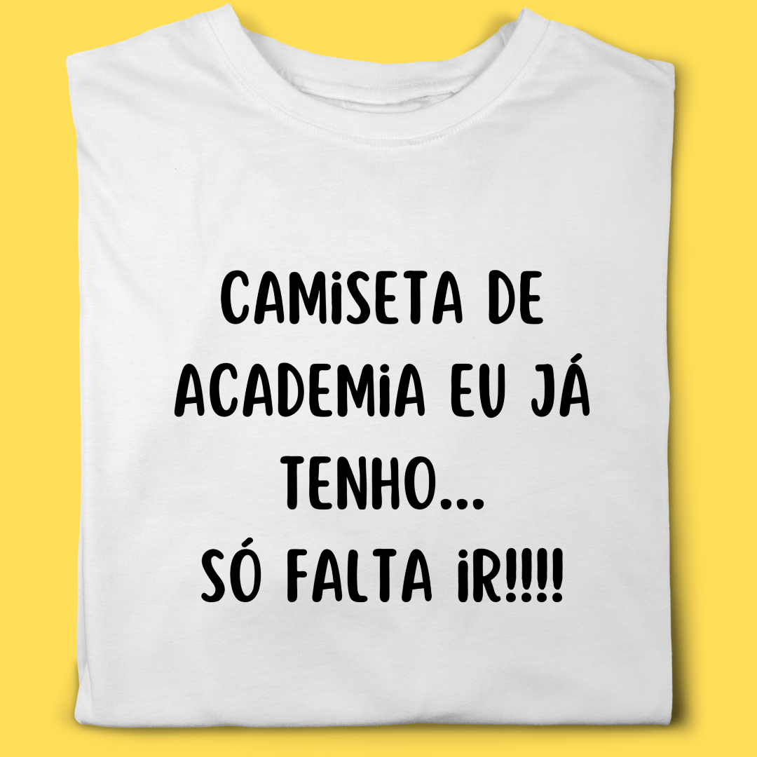 Camiseta Camiseta de Academia eu já tenho, só falta ir!