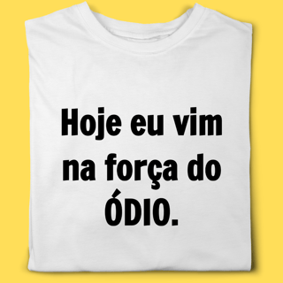 Camiseta Academia Hoje eu vim na força do ódio