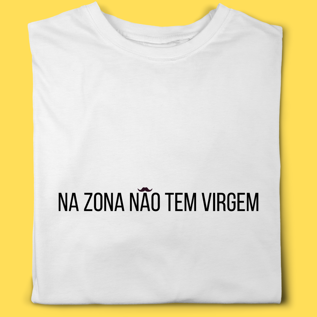 Camiseta Na Zona não tem  virgem