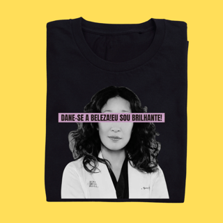 Camiseta Dane-se a beleza! Eu sou brilhante!