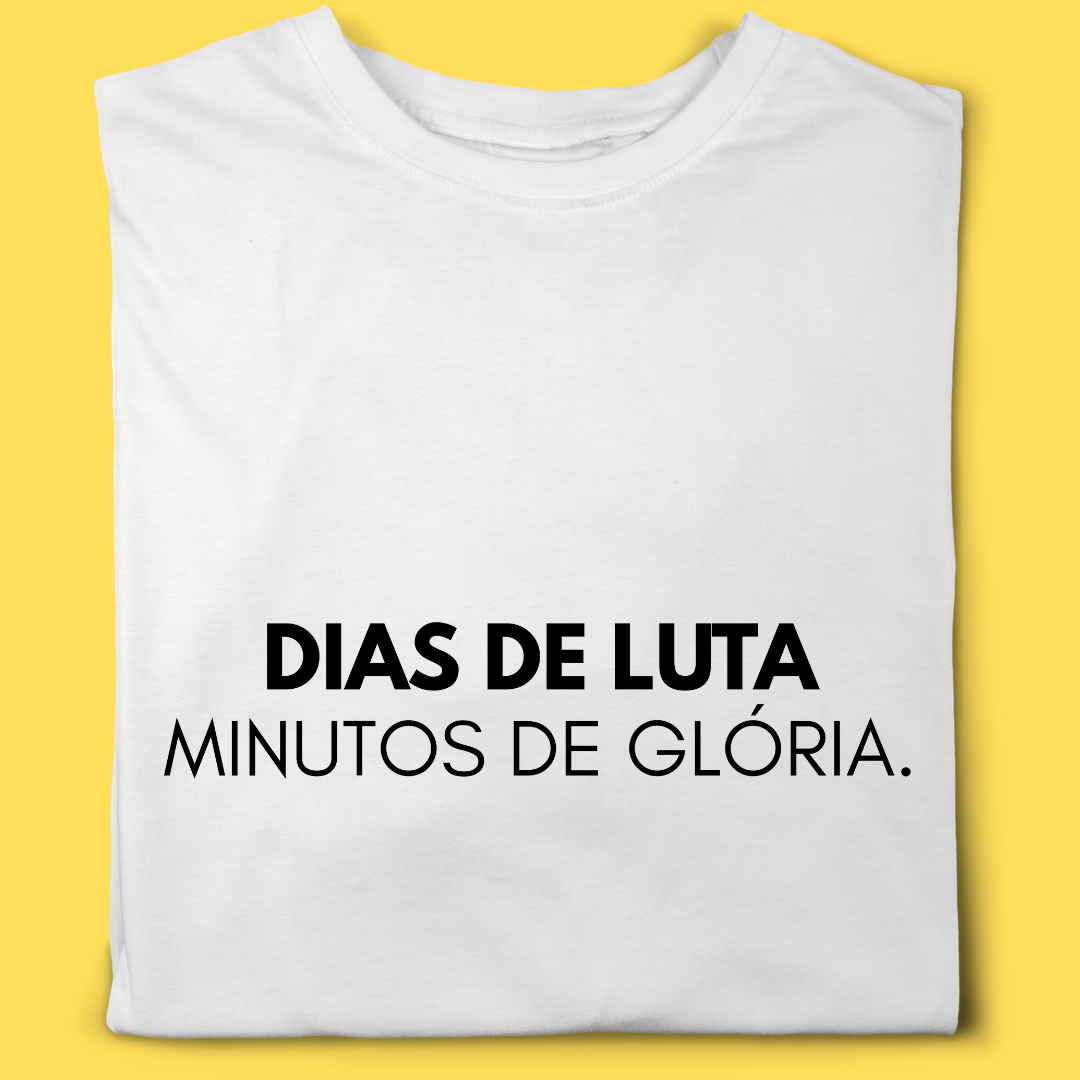 Camiseta Dias de luta minutos de glória