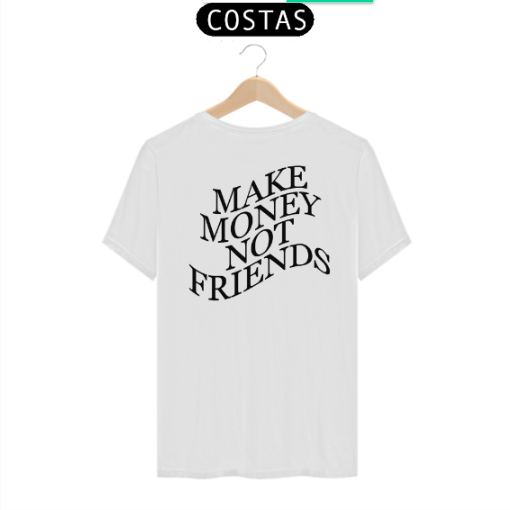 Nome do produto: Camiseta Street Wear Unissex Make Money Not Friends - Branca