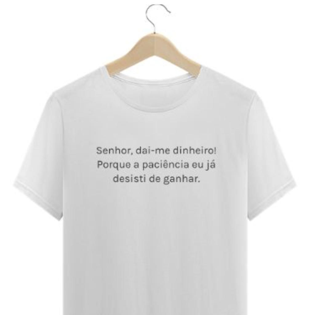 Nome do produto: Camiseta - Senhor, dai-me dinheiro!