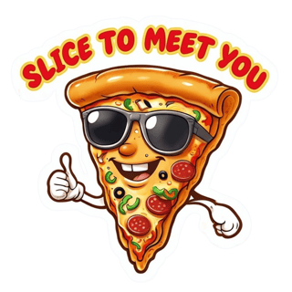 Slice to meet you (camiseta unisex)