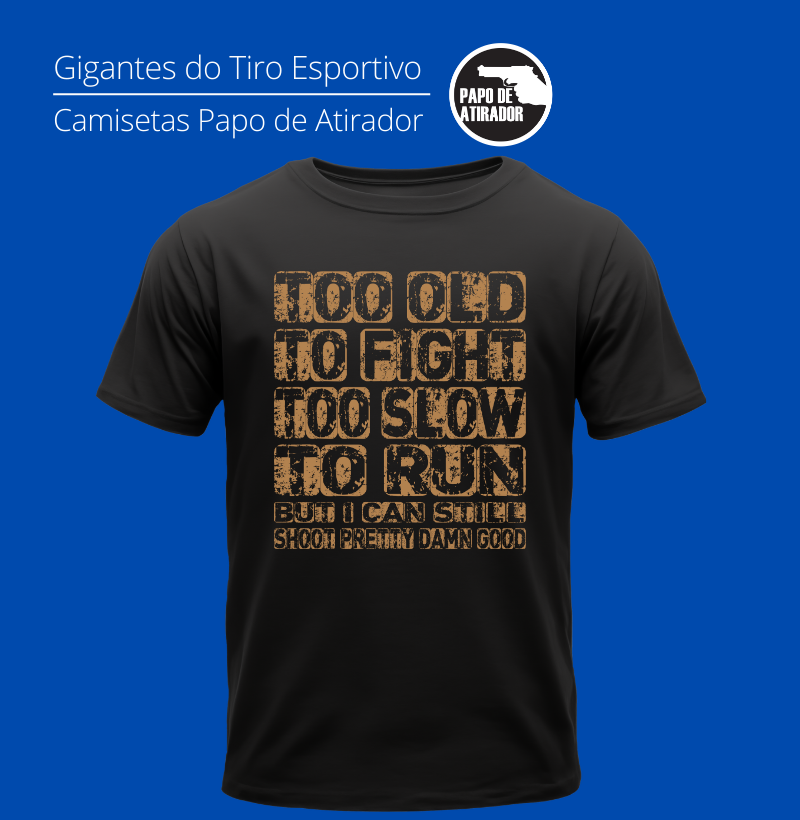 Too Old Papo de Atirador Quality