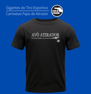 Avô Atirador Papo de Atirador Quality