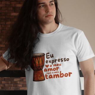 T-Shirt Quality Unissex | Eu expresso o meu amor com o meu tambor