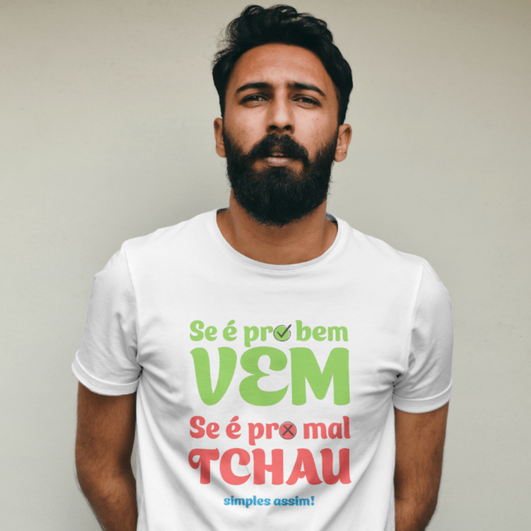 T-Shirt Quality Unissex | Se é pro bem, vem! Se é pro mal, tchau!