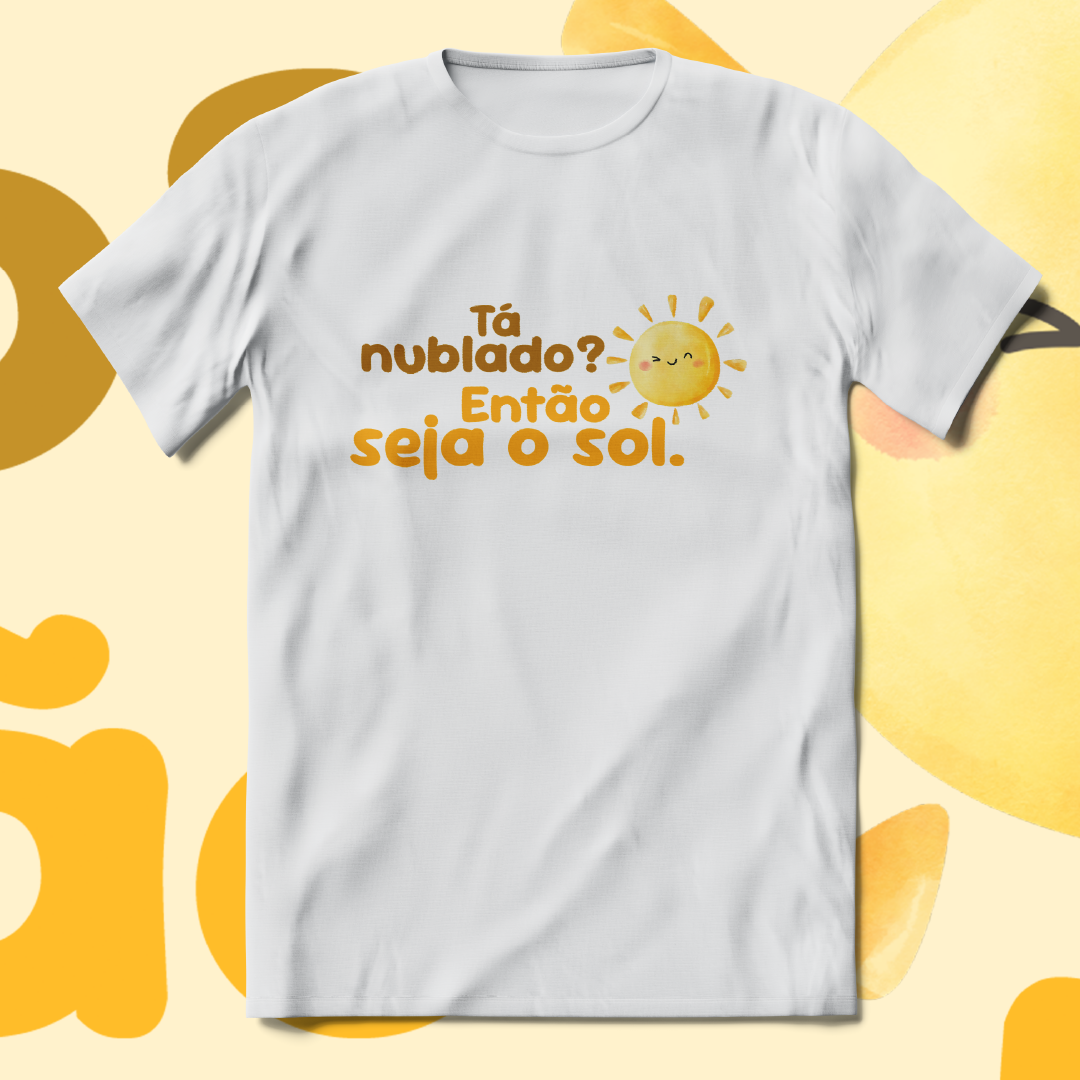 T-Shirt Quality Unissex | Seja o sol