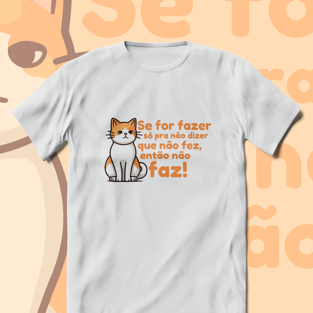 T-Shirt Quality Unissex | Só pra não dizer que não fez