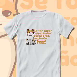 T-Shirt Quality Unissex | Só pra não dizer que não fez