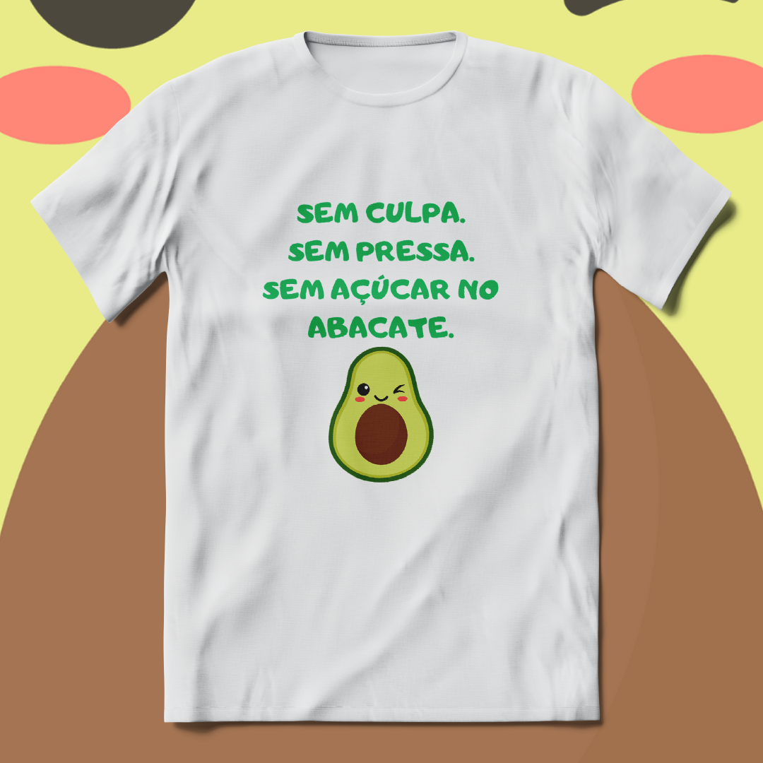T-Shirt Quality Unissex | Sem culpa. Sem pressa. Sem açúcar no abacate.