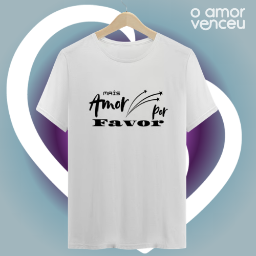 Camiseta Quality Mais Amor Por Favor Estrela